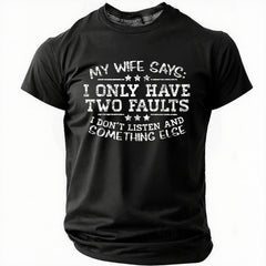 Men’s My Wife Says I Only Have Two Faults I Don’t Listen And Something Else Crew Neck Text Letters Casual Cotton T-Shirt