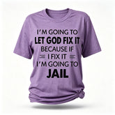 Je vais laisser Dieu le réparer Imprimer T-shirt avec slogan pour femme
