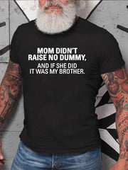 Mom Didn't Raise No Dummy Print Men Slogan T-Shirt