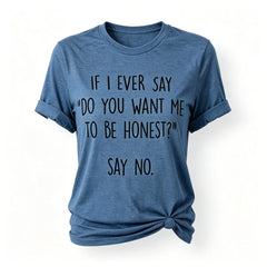 “Do you want me to be honest” Letter Print T-Shirt