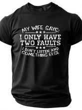 Men’s My Wife Says I Only Have Two Faults I Don’t Listen And Something Else Crew Neck Text Letters Casual Cotton T-Shirt