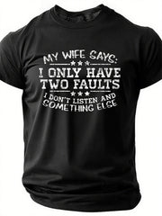 Men’s My Wife Says I Only Have Two Faults I Don’t Listen And Something Else Crew Neck Text Letters Casual Cotton T-Shirt