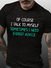 Of Course I Talk To Myself Sometimes I Need Expert Advice T-Shirt