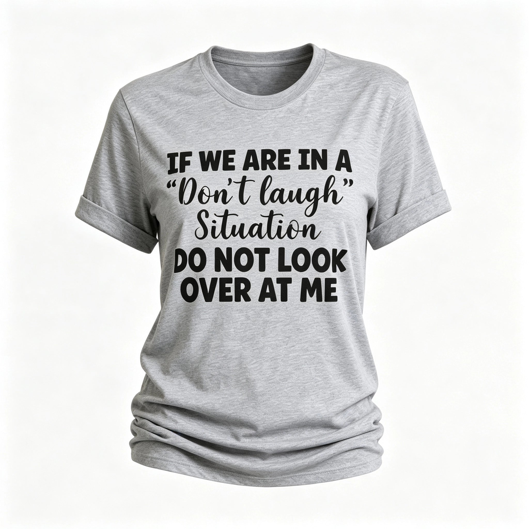 "If We Are In A Don't Laugh Situation Don't Look At Me"Letter Printed T-Shirt
