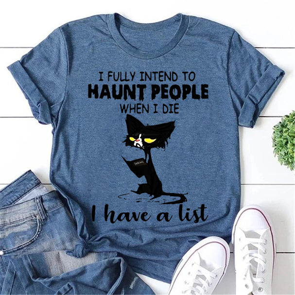 Tenho a intenção total de assombrar as pessoas quando eu morrer, tenho uma lista Imprimir camiseta feminina com slogan 