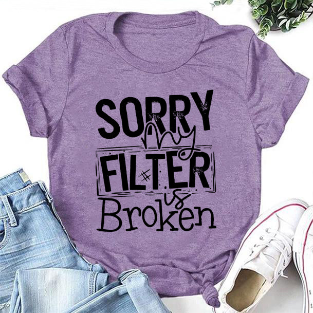 Desculpe, minha carta de filtro imprime camiseta feminina com slogan 