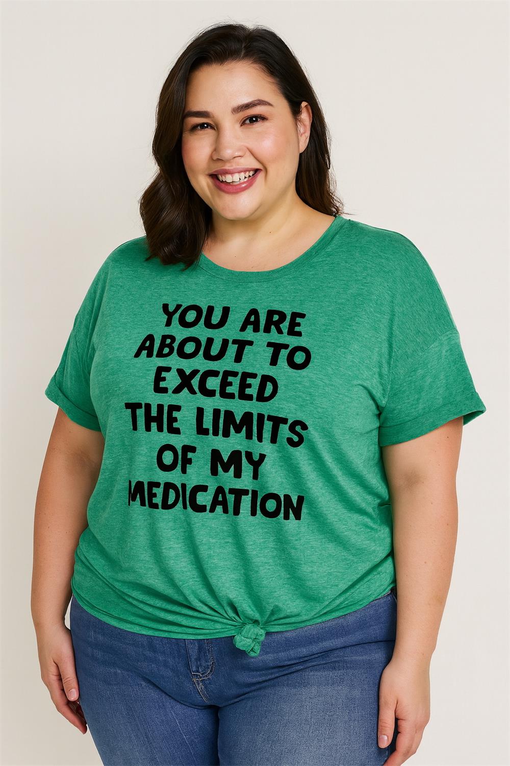 You Are About To Exceed The Limits Of My Medication Print Women Slogan Plus Size T-shirt