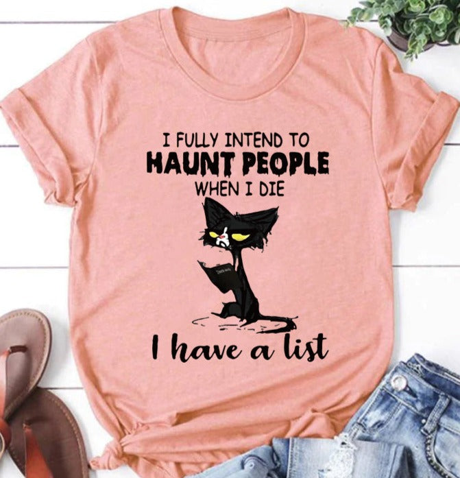 Tenho a intenção total de assombrar as pessoas quando eu morrer, tenho uma lista Imprimir camiseta feminina com slogan 