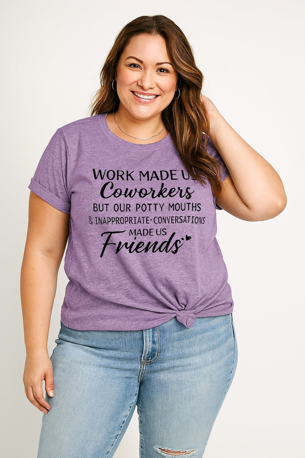 Work made us coworkers made us friends  Letter Printed Plus Size T-Shirt