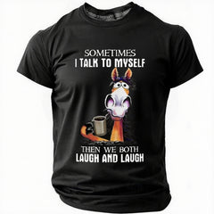 I Talk To Myself The We Both Laugh And Laugh Cotton T-Shirt