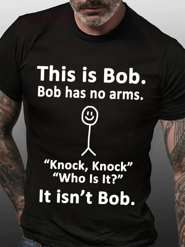 This Is Bob Bob Has No Arms Print Men Slogan T-Shirt