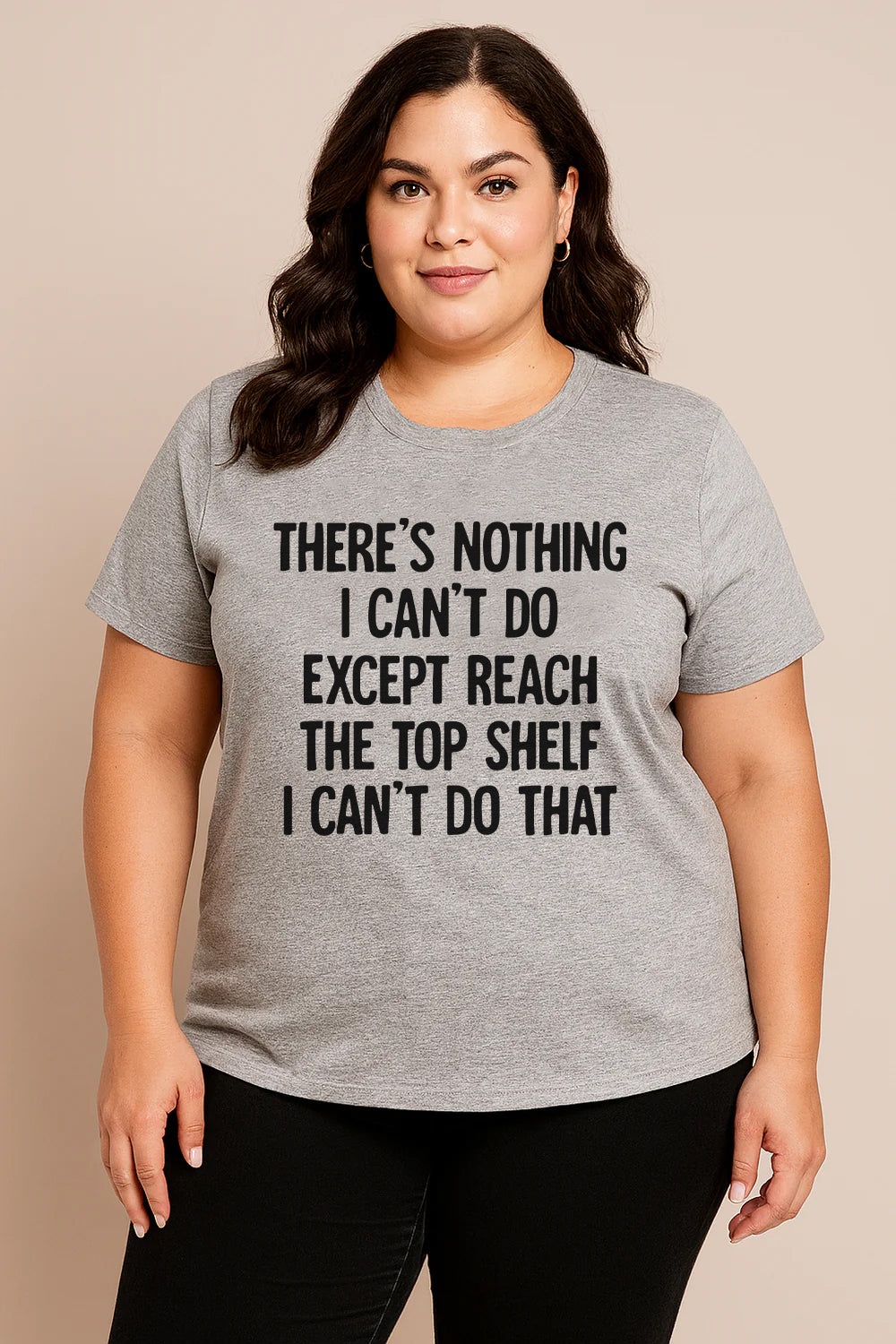 There is Nothing I Can Do Except Reach the Top Shelf Letter Printed Plus Size T-Shirt
