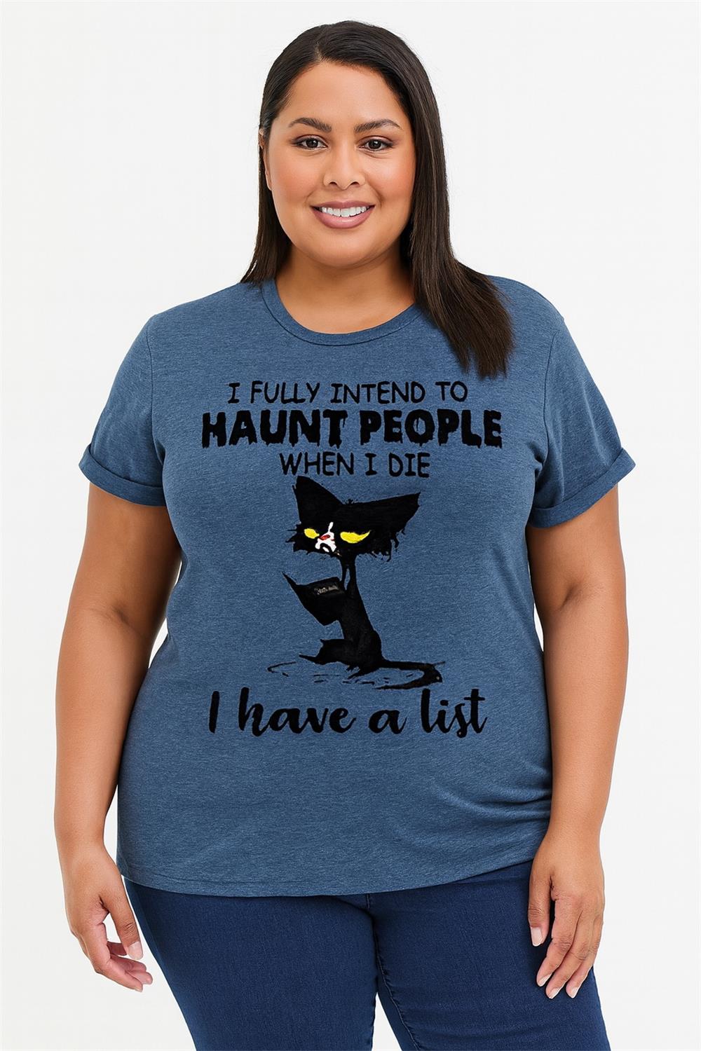 I Fully Intend To Haunt People when I die I have a list Print Women Slogan Plus Size T-shirt