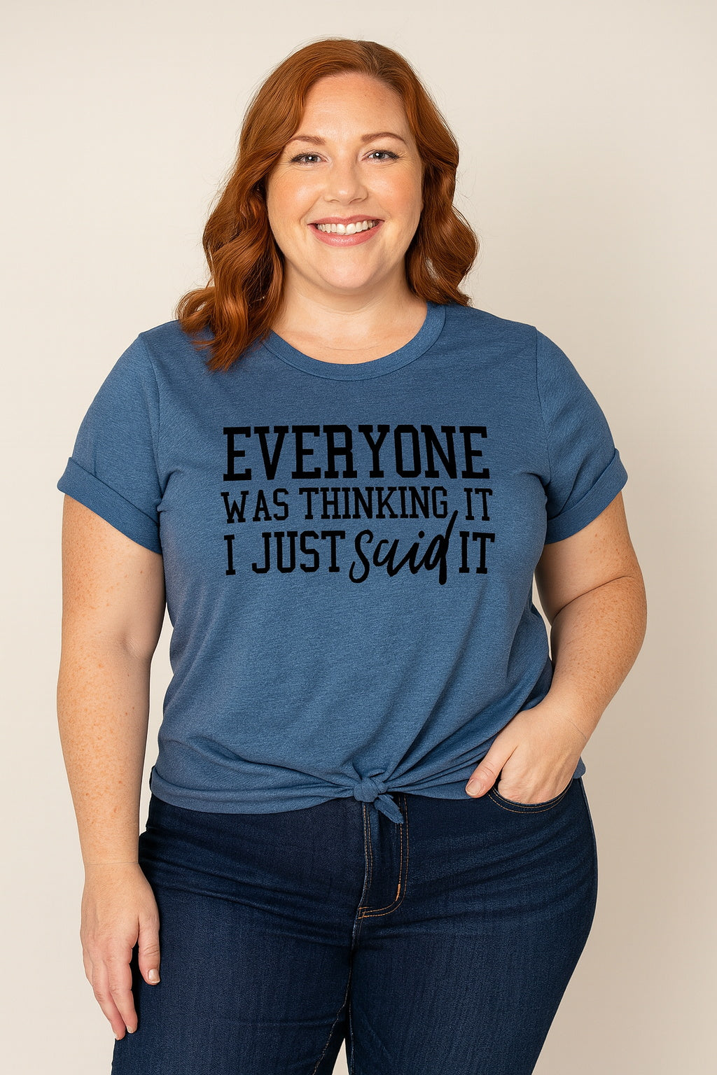 Everyone Was Thinking It I Just Said It Fashion Letter Print Women Slogan Plus Size T-Shirt