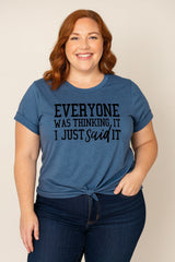 Everyone Was Thinking It I Just Said It Fashion Letter Print Women Slogan Plus Size T-Shirt