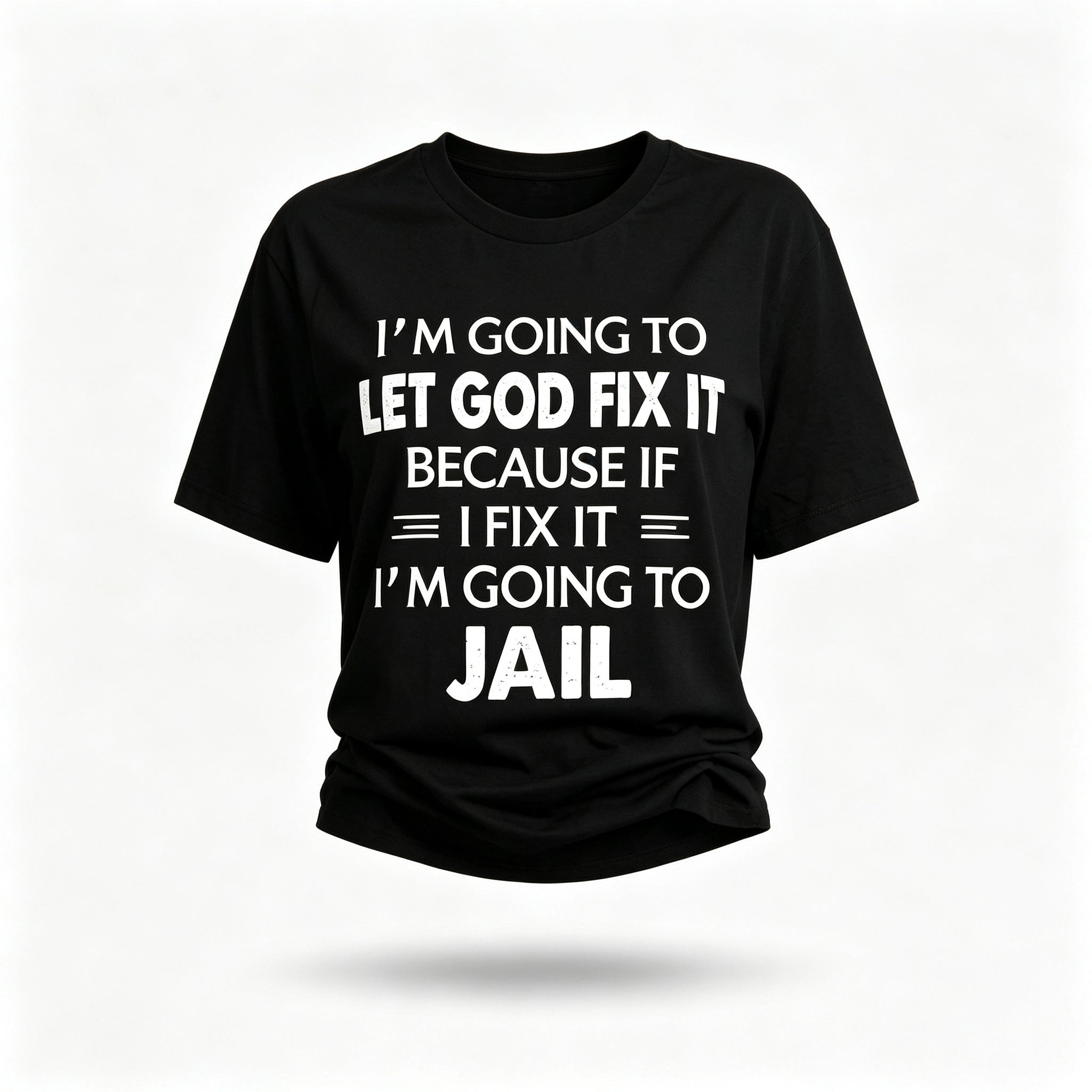 I'm Going To Let God Fix It Print Women Slogan T-Shirt