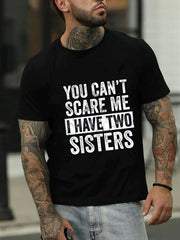 Você não pode me assustar, eu tenho duas irmãs estampa camiseta masculina com slogan 