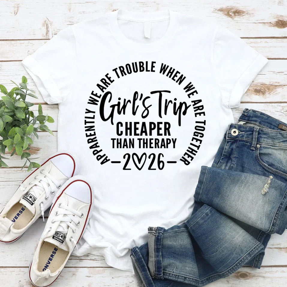Girl's Trip Cheaper Than Therapy 2026 Letter Print Women Slogan T-Shirt