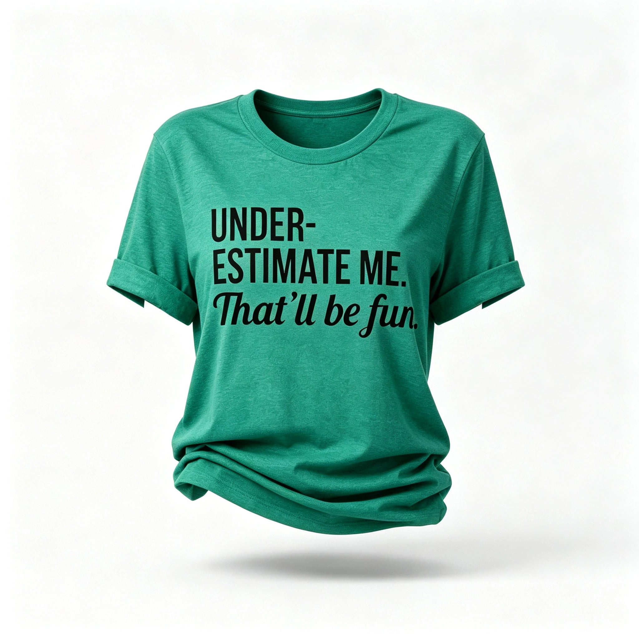 Underestimate Me That'll Be Fun Women Slogan T Shirt