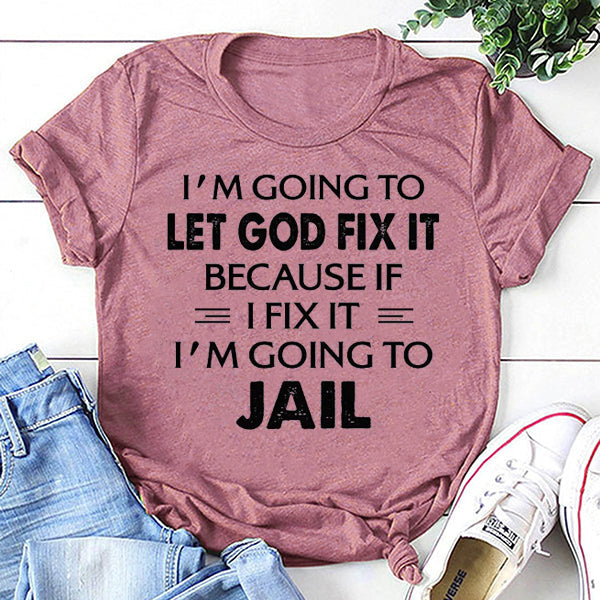 I'm Going To Let God Fix It Print Women Slogan Plus Size T-Shirt