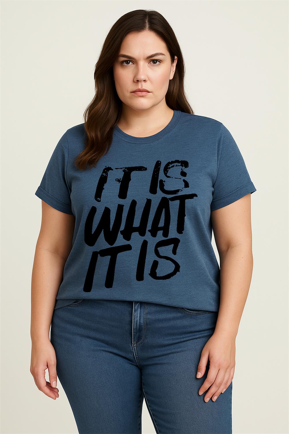 It Is What It Is Print Women Slogan Plus Size T-Shirt