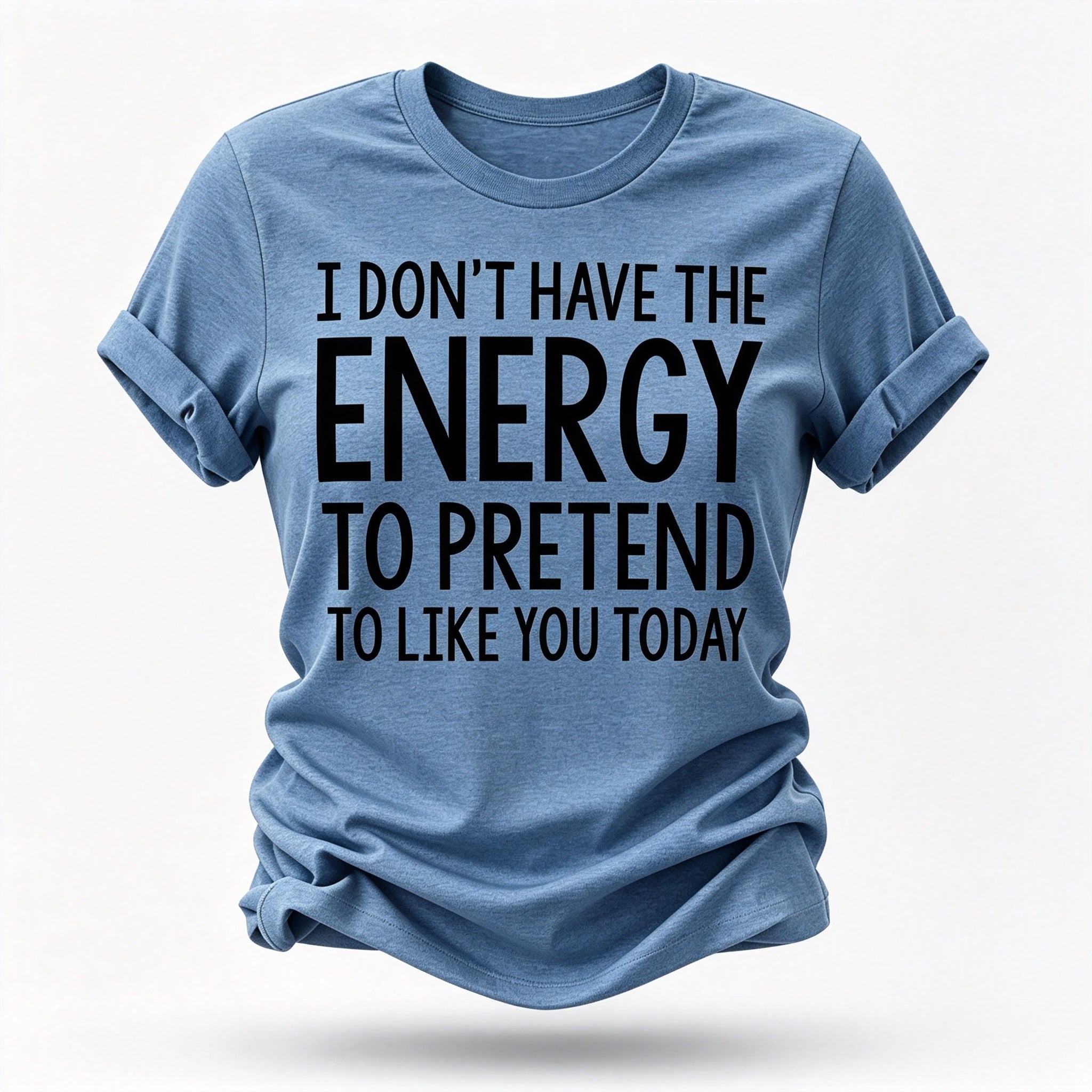 “Não tenho energia para fingir que gosto de você hoje” Camiseta com estampa de letras 