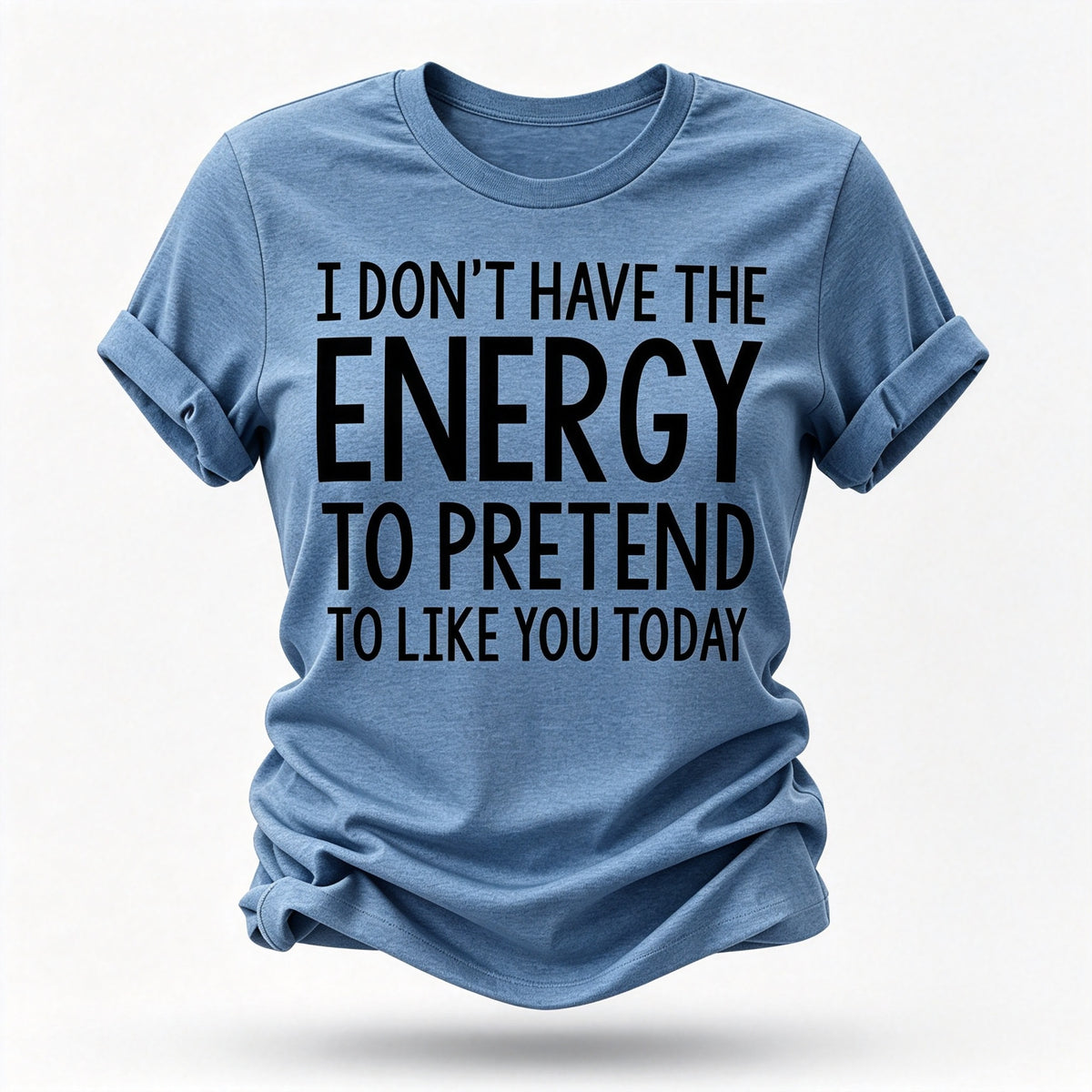 “Não tenho energia para fingir que gosto de você hoje” Camiseta com estampa de letras 