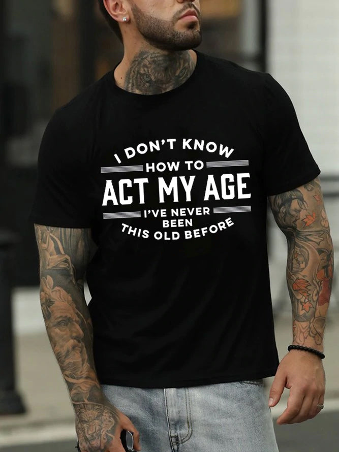 Eu não sei como agir com a minha idade Imprimir camiseta masculina com slogan 