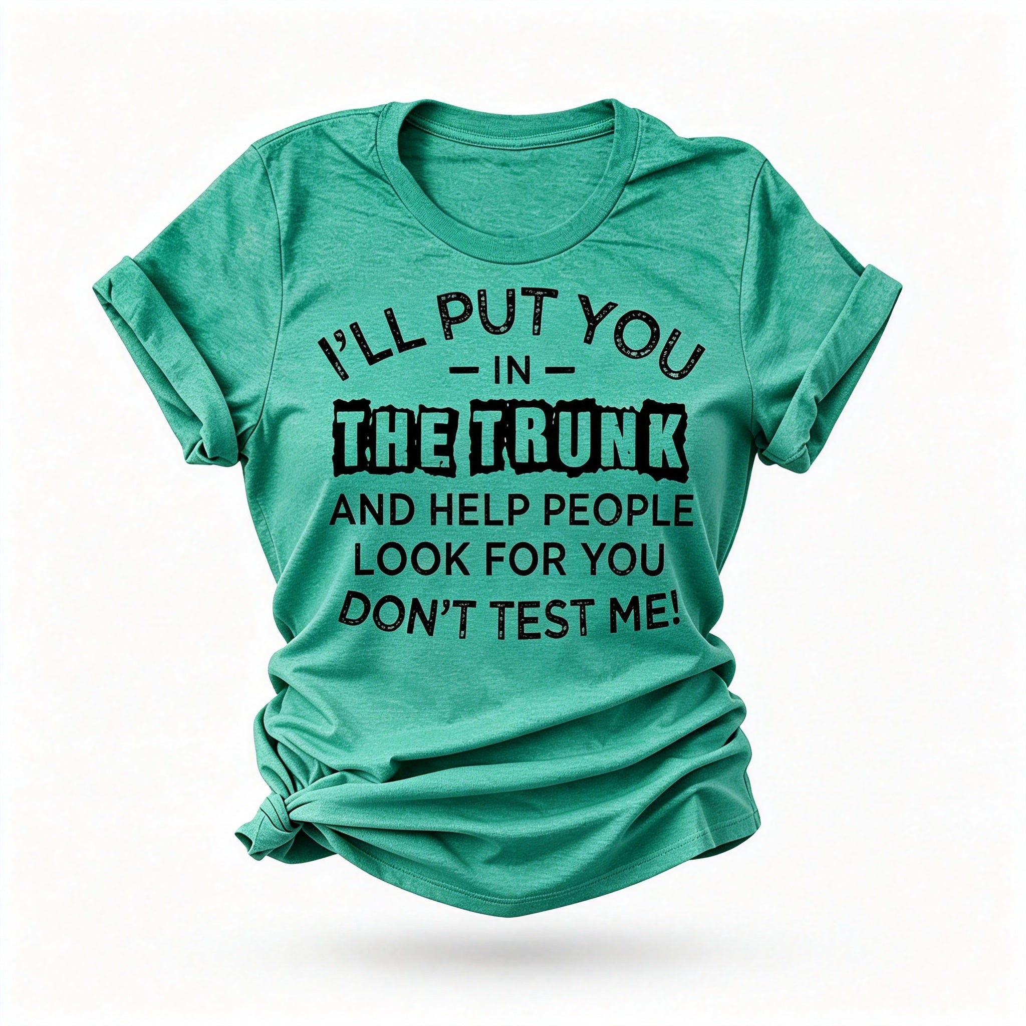I'll Put You In Fashion Letter Print Women Slogan T-Shirt