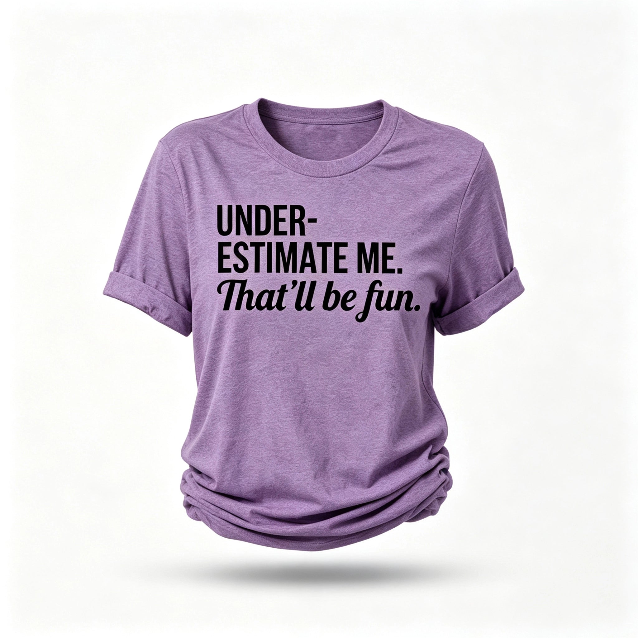 Underestimate Me That'll Be Fun Women Slogan T Shirt