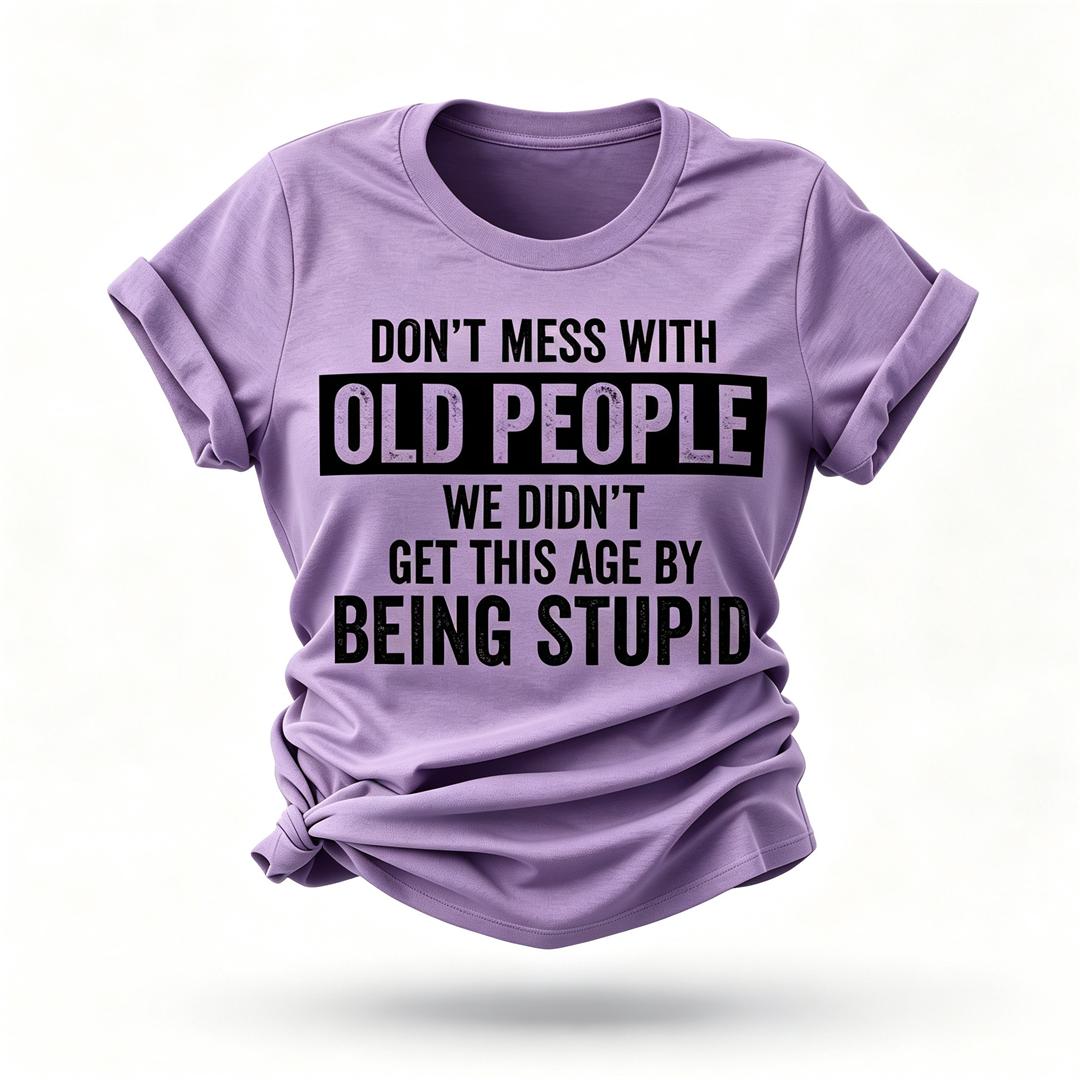 Don't Mess With Old People Print Women Slogan T-Shirt