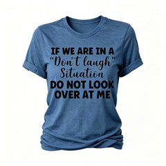 "If We Are In A Don't Laugh Situation Don't Look At Me"Letter Printed T-Shirt