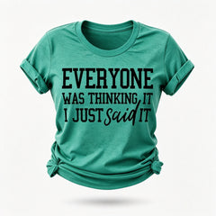 Everyone Was Thinking Fashion Letter Print Women Slogan T-Shirt