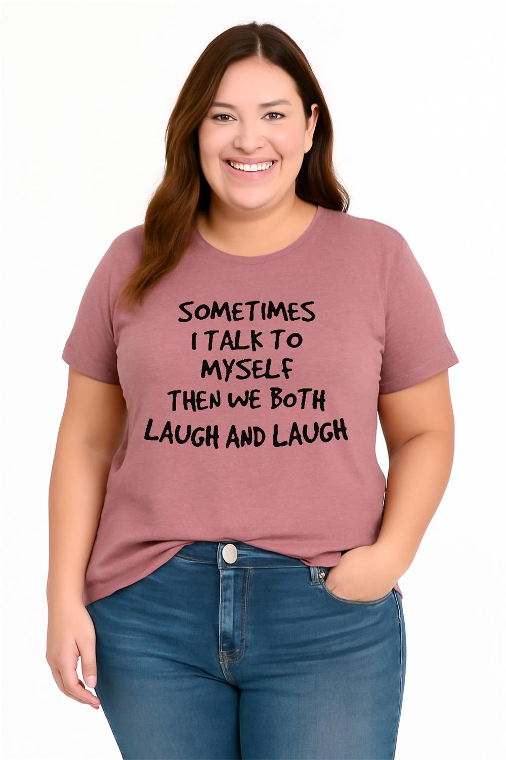 Sometimes I Talk to Myself Then We Both Laugh And Laugh Crew Neck Plus Size Tee Top