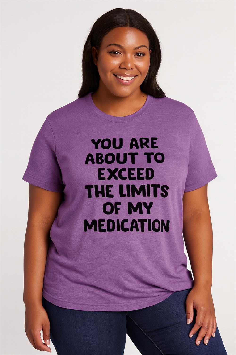 You Are About To Exceed The Limits Of My Medication Print Women Slogan Plus Size T-shirt