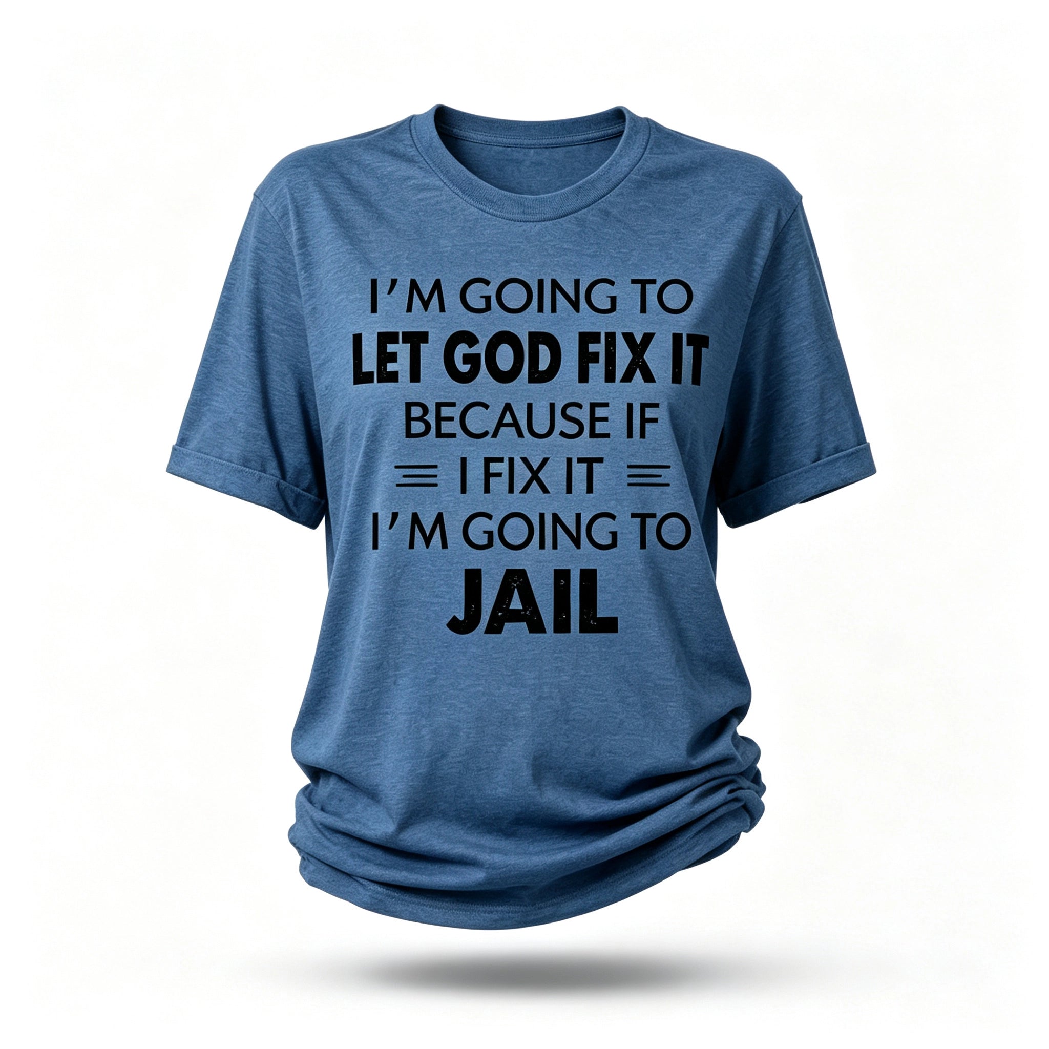 I'm Going To Let God Fix It Print Women Slogan T-Shirt