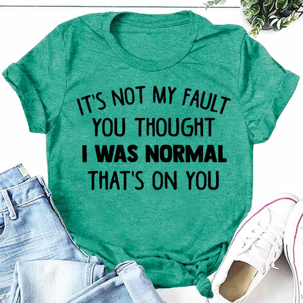 It's Not My Fault Print Women Slogan Plus Size T-Shirt