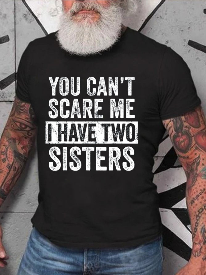 Vous ne pouvez pas me faire peur, j'ai deux sœurs, T-Shirt avec slogan imprimé pour hommes 