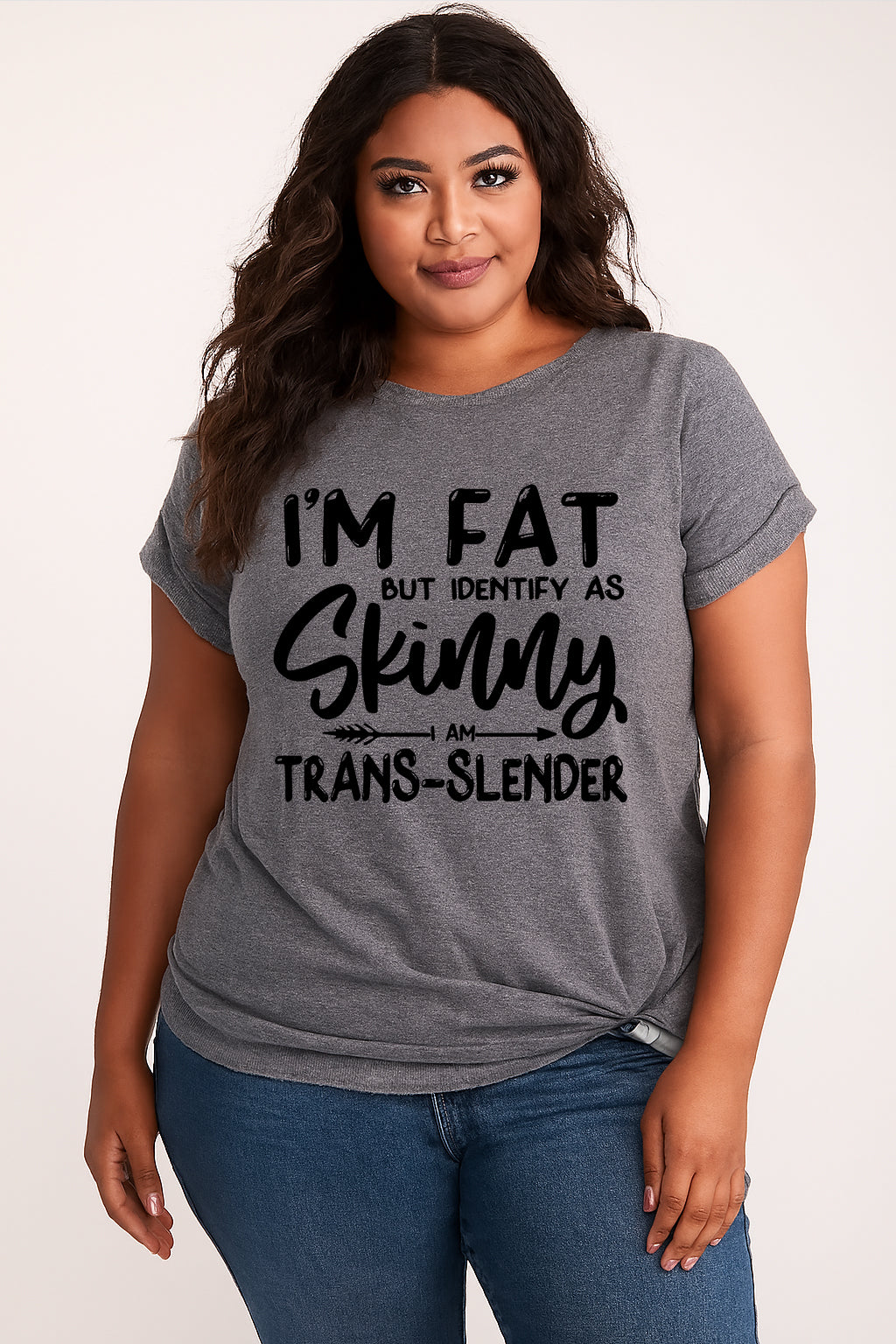 I'm Fat But Identify As Skinny Print Women Slogan Plus Size T-Shirt