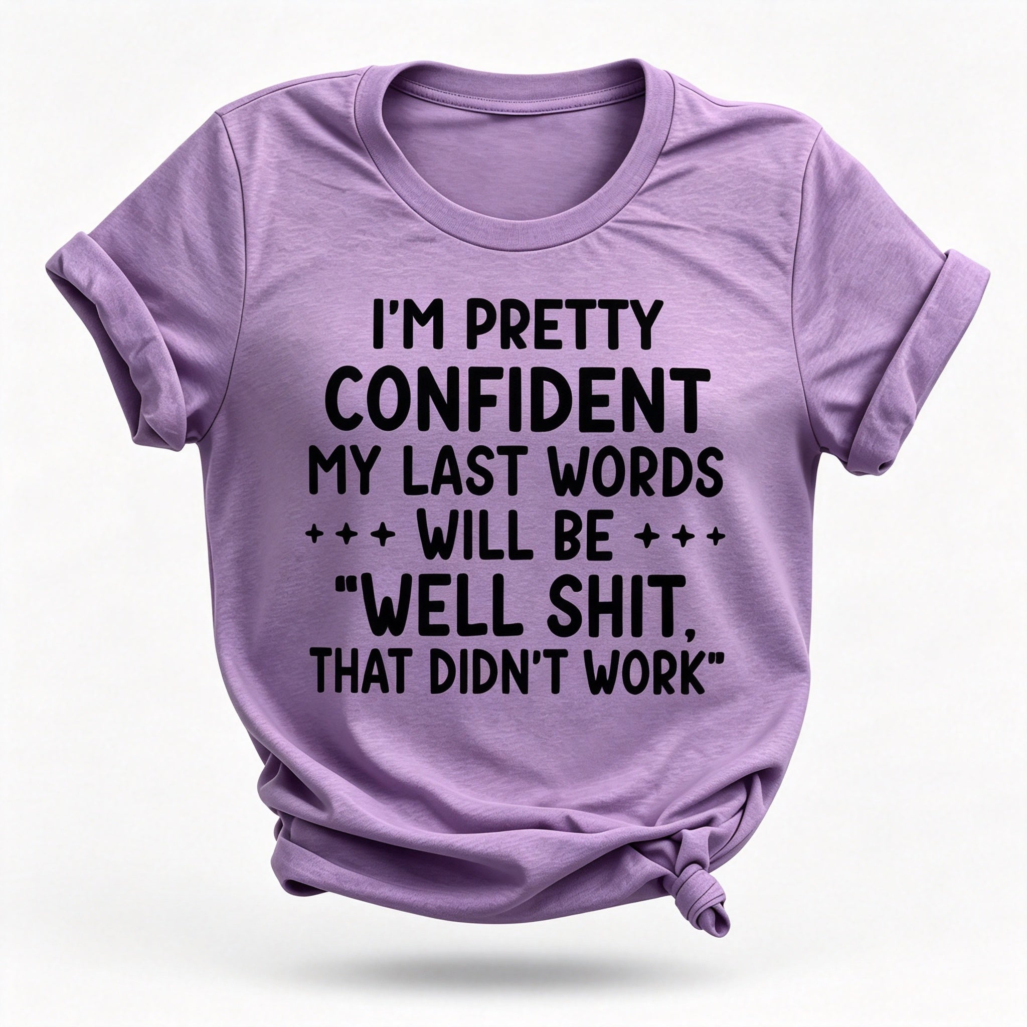 I‘m Pretty Confindent My Last Words will be well  that didn't work T Shirt  Solgan Letter Graphic Short Sleeve Tee Women