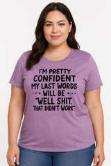 I‘m Pretty Confindent My Last Words will be well  that didn't work T Shirt  Solgan Letter Graphic Short Sleeve Plus Size Tee Women