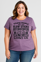 Stupid People Are Like Glow Sticks Fashion Letter Print Women Slogan Plus Size T-Shirt