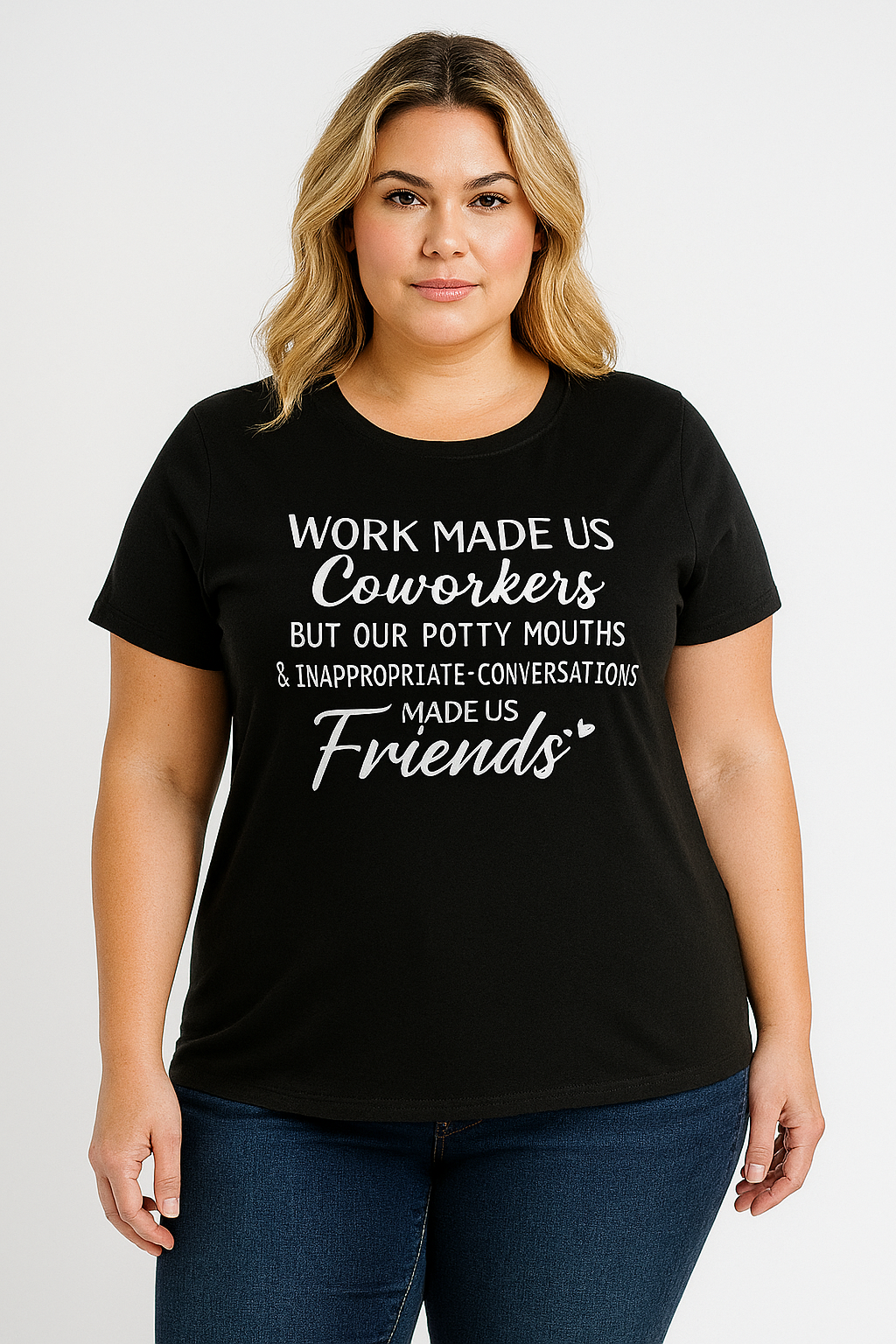 Work made us coworkers made us friends  Letter Printed Plus Size T-Shirt