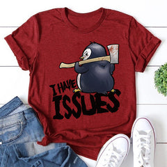 I Have Issues Print Women Slogan T-Shirt