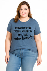 Apperently We're Trouble Letter Print Women Slogan Plus Size T-Shirt