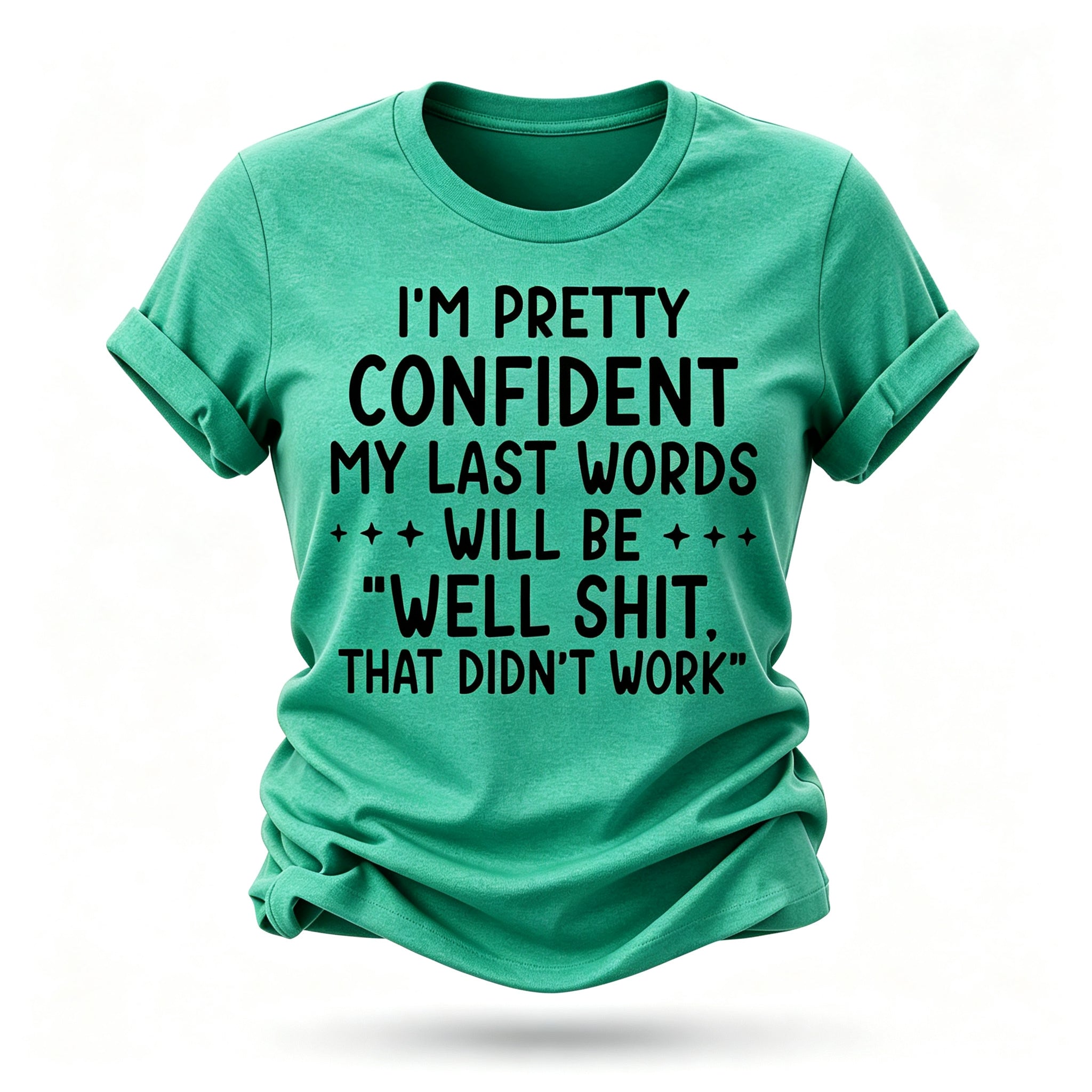 I‘m Pretty Confindent My Last Words will be well  that didn't work T Shirt  Solgan Letter Graphic Short Sleeve Tee Women