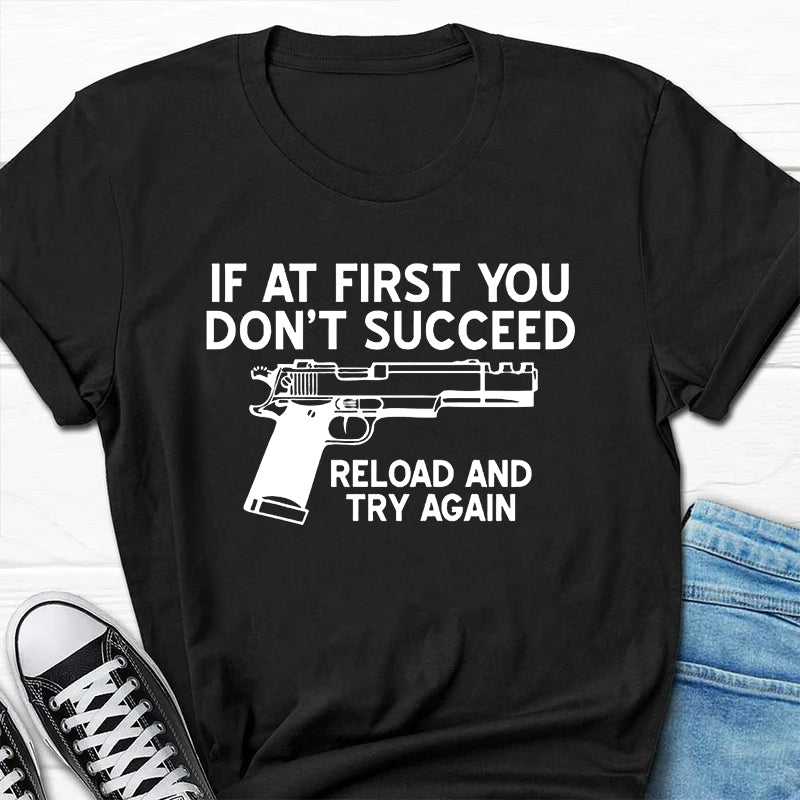 If at First You Don't Succeed, Reload and Try Again Letter Print Men Slogan T-Shirt