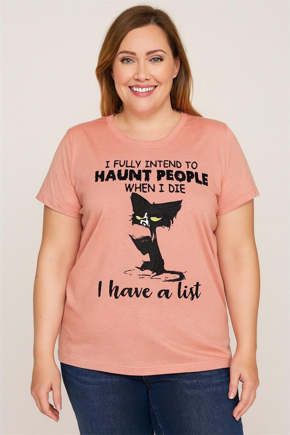 I Fully Intend To Haunt People when I die I have a list Print Women Slogan Plus Size T-shirt