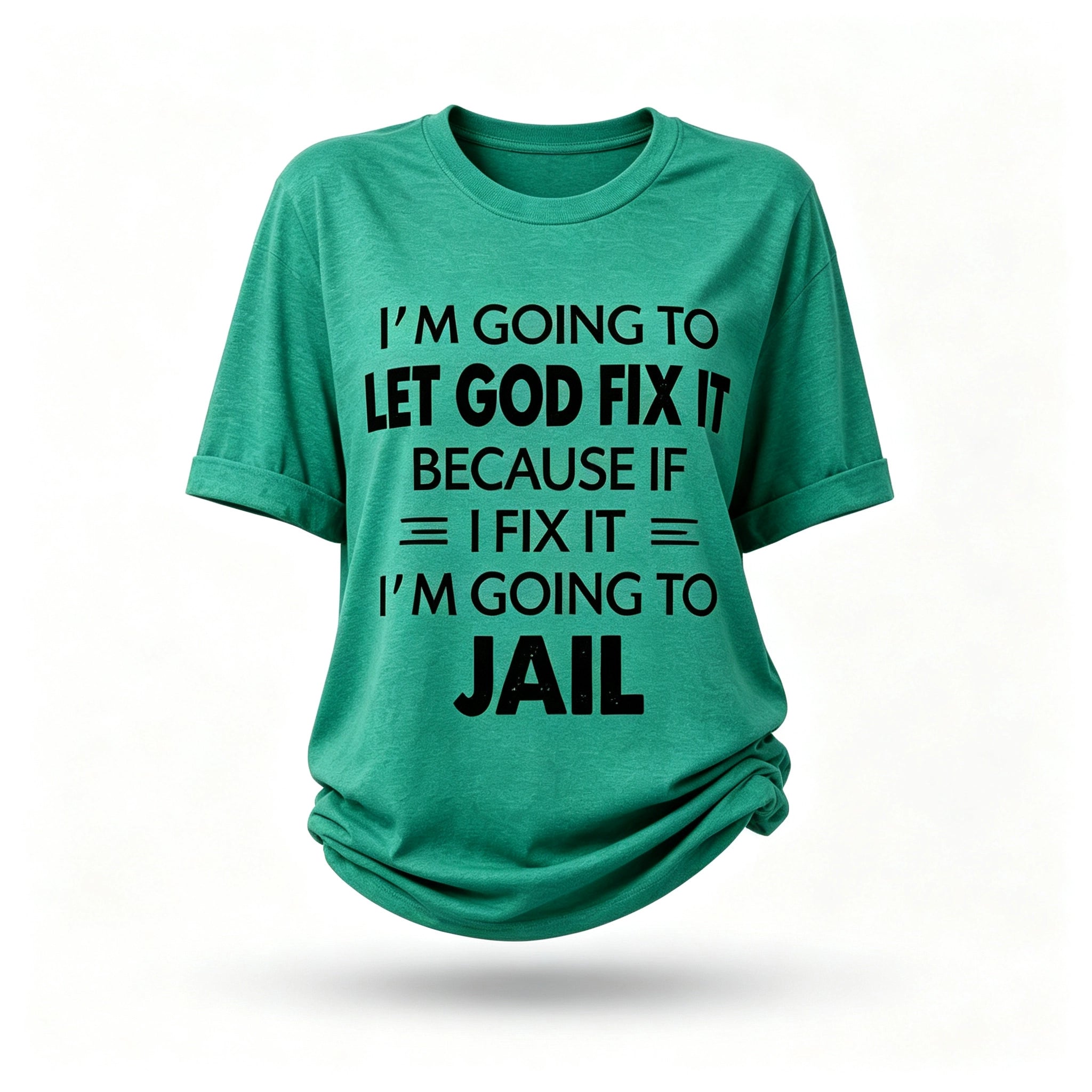 I'm Going To Let God Fix It Print Women Slogan T-Shirt