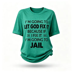 I'm Going To Let God Fix It Print Women Slogan T-Shirt